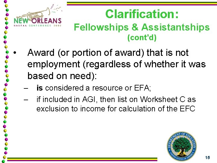 Clarification: Fellowships & Assistantships (cont’d) • Award (or portion of award) that is not