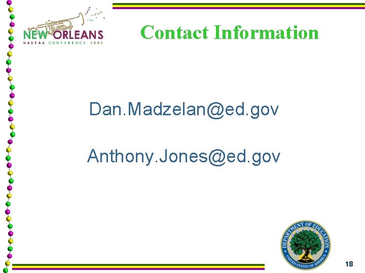 Contact Information Dan. Madzelan@ed. gov Anthony. Jones@ed. gov 18 