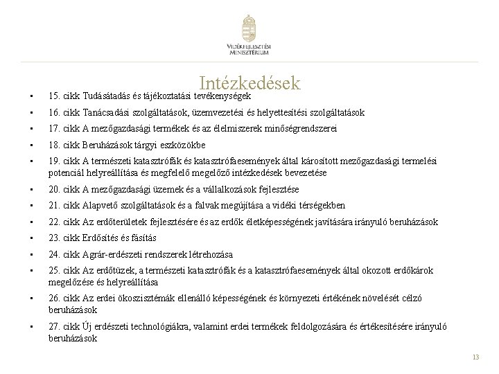 Intézkedések • 15. cikk Tudásátadás és tájékoztatási tevékenységek • 16. cikk Tanácsadási szolgáltatások, üzemvezetési