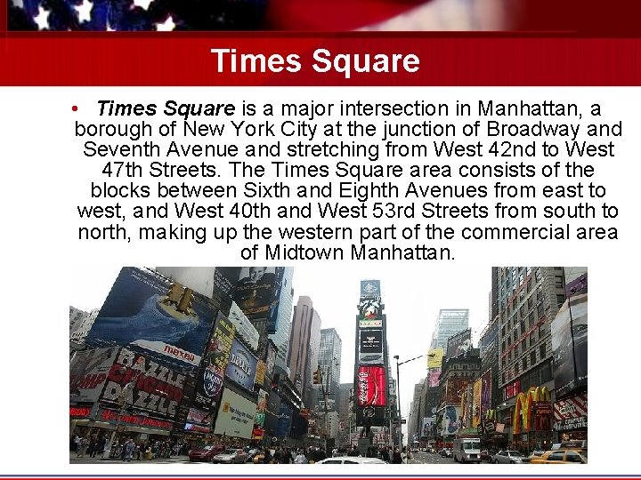 Times Square • Times Square is a major intersection in Manhattan, a borough of