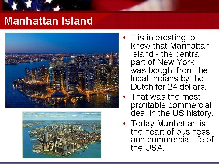 Manhattan Island • It is interesting to know that Manhattan Island - the central