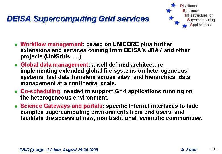 DEISA Supercomputing Grid services l l Workflow management: based on UNICORE plus further extensions