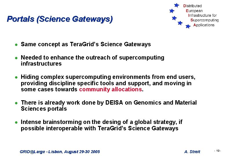 Portals (Science Gateways) l Same concept as Tera. Grid’s Science Gateways l Needed to