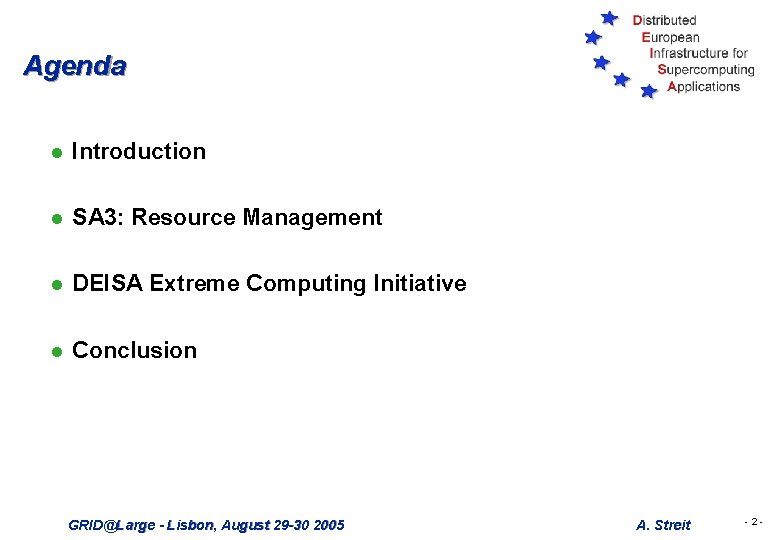 Agenda l Introduction l SA 3: Resource Management l DEISA Extreme Computing Initiative l