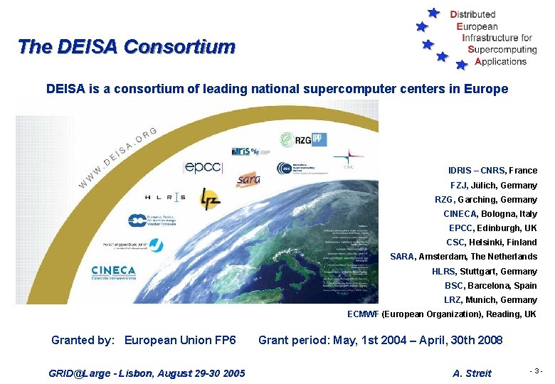 The DEISA Consortium DEISA is a consortium of leading national supercomputer centers in Europe