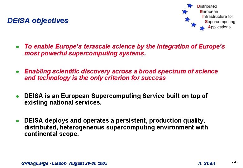 DEISA objectives l To enable Europe’s terascale science by the integration of Europe’s most