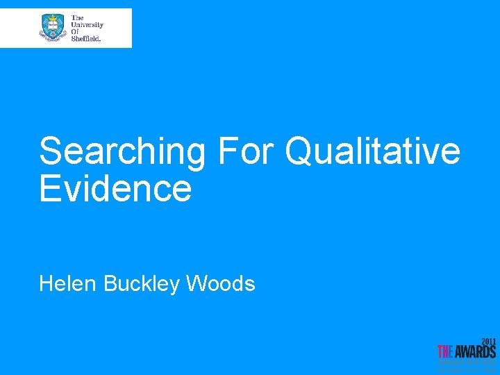 Searching For Qualitative Evidence Helen Buckley Woods 