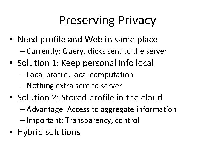 Preserving Privacy • Need profile and Web in same place – Currently: Query, clicks