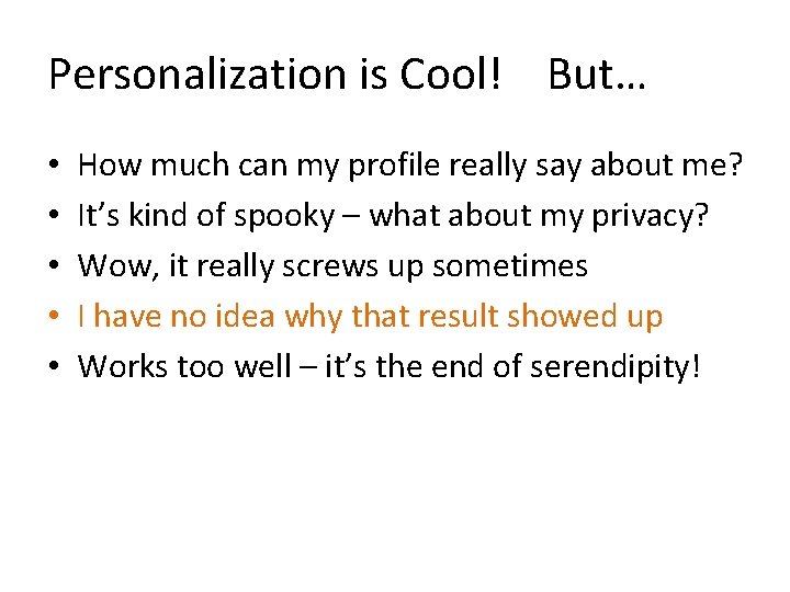 Personalization is Cool! But… • • • How much can my profile really say