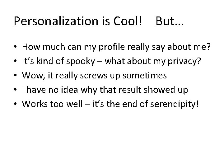 Personalization is Cool! But… • • • How much can my profile really say