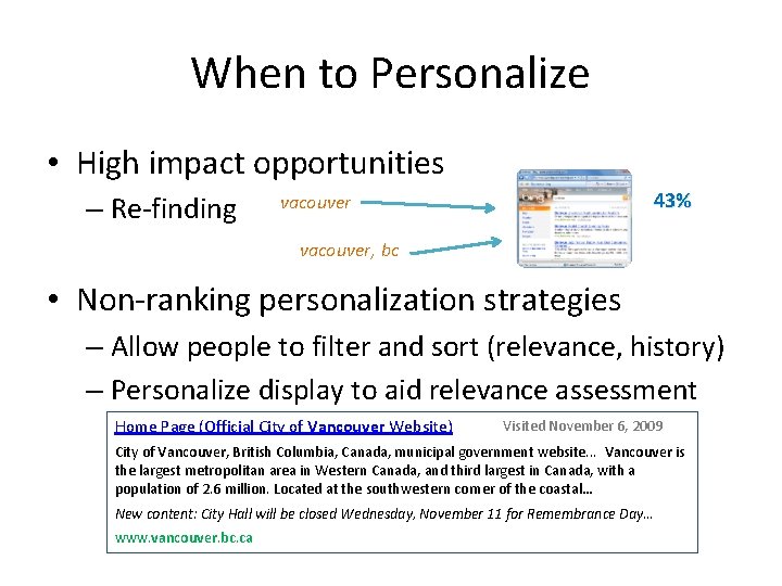 When to Personalize • High impact opportunities – Re-finding 43% vacouver, bc • Non-ranking