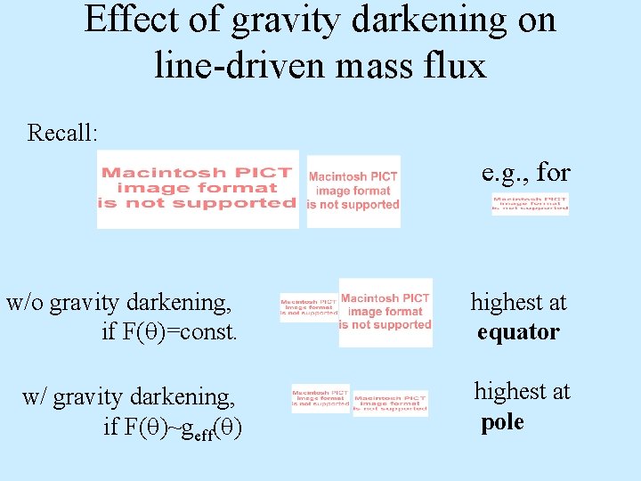 Effect of gravity darkening on line-driven mass flux Recall: e. g. , for w/o