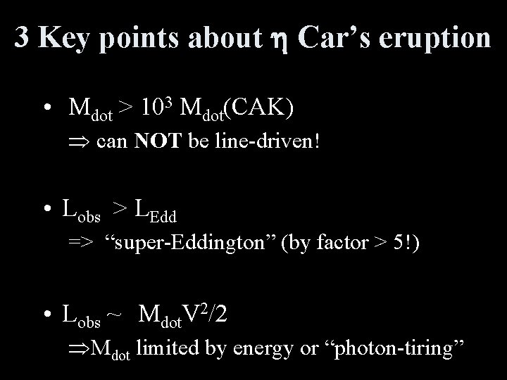 3 Key points about h Car’s eruption • Mdot > 103 Mdot(CAK) Þ can