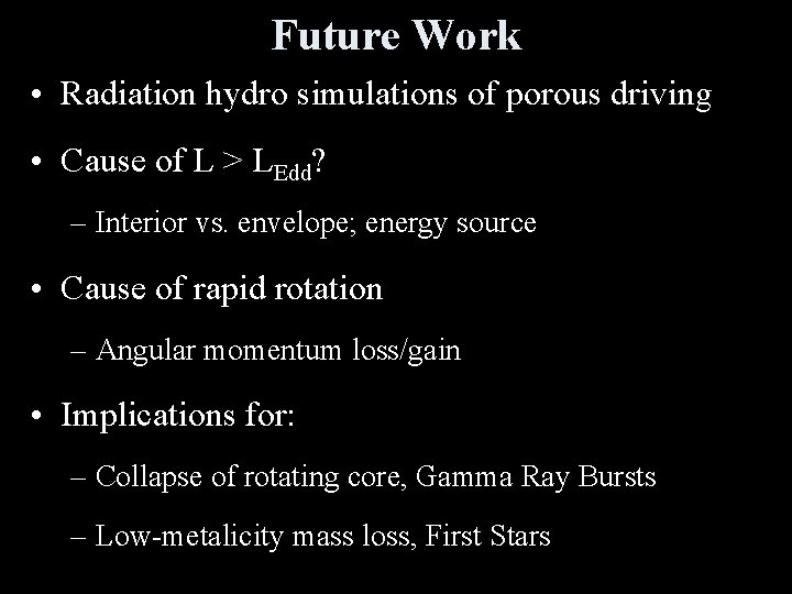 Future Work • Radiation hydro simulations of porous driving • Cause of L >