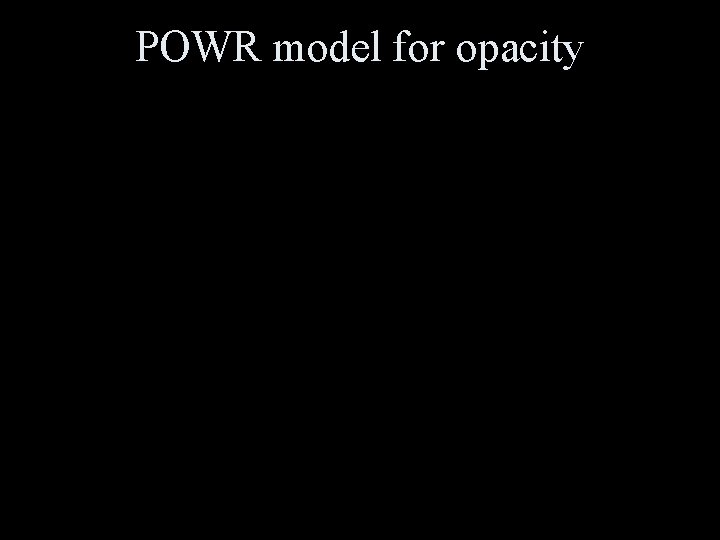 POWR model for opacity 