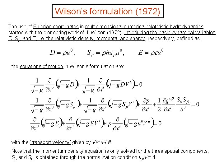 Wilson’s formulation (1972) The use of Eulerian coordinates in multidimensional numerical relativistic hydrodynamics started