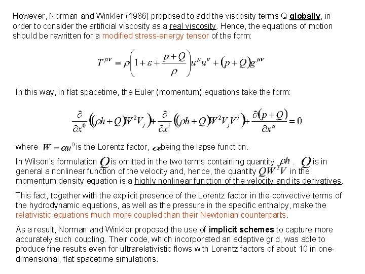 However, Norman and Winkler (1986) proposed to add the viscosity terms Q globally, in