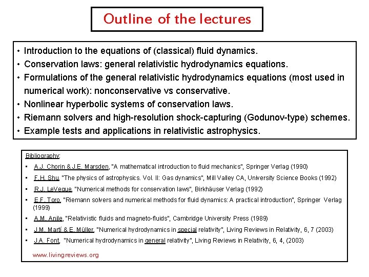 Outline of the lectures • Introduction to the equations of (classical) fluid dynamics. •