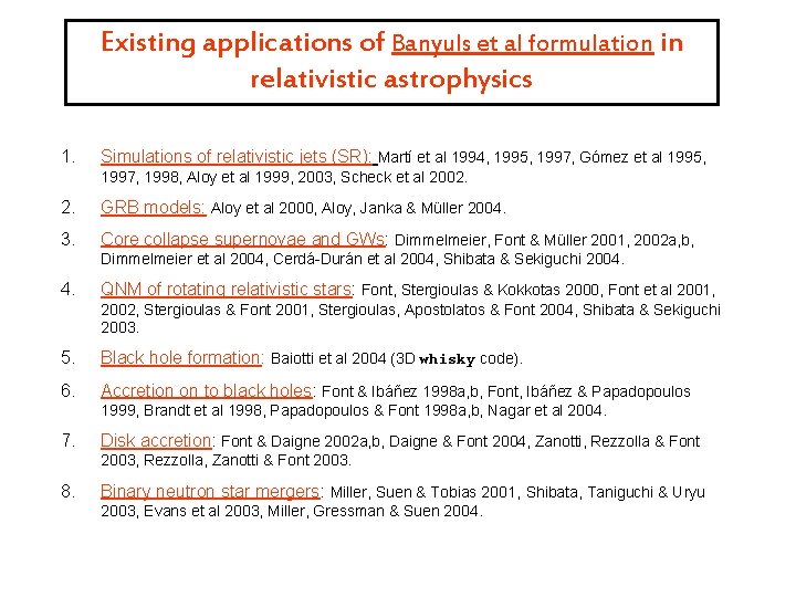 Existing applications of Banyuls et al formulation in relativistic astrophysics 1. Simulations of relativistic