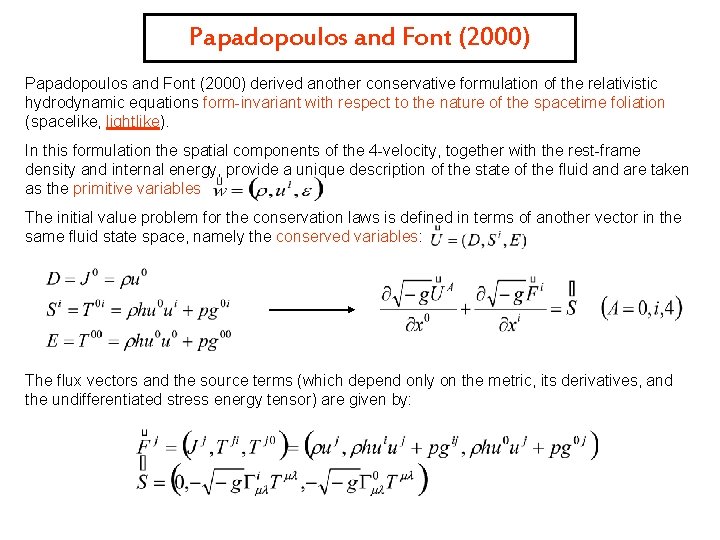 Papadopoulos and Font (2000) derived another conservative formulation of the relativistic hydrodynamic equations form-invariant