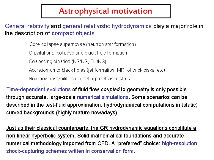 Astrophysical motivation General relativity and general relativistic hydrodynamics play a major role in the