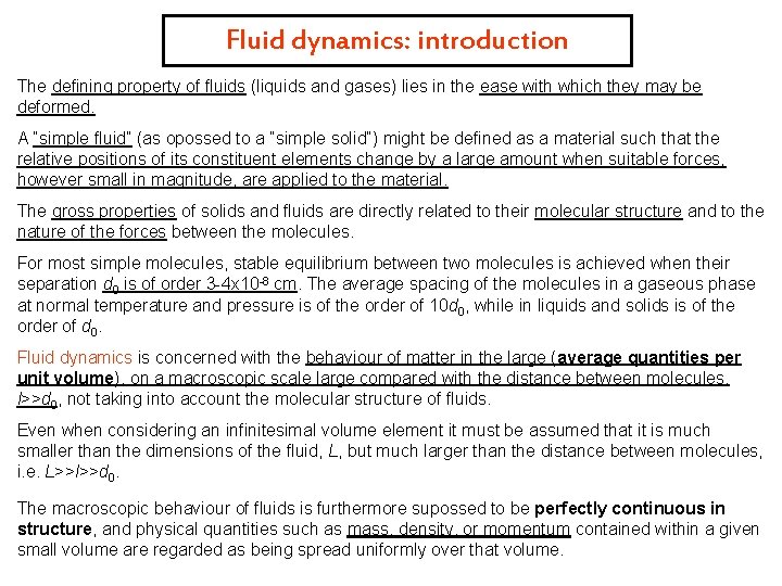 Fluid dynamics: introduction The defining property of fluids (liquids and gases) lies in the