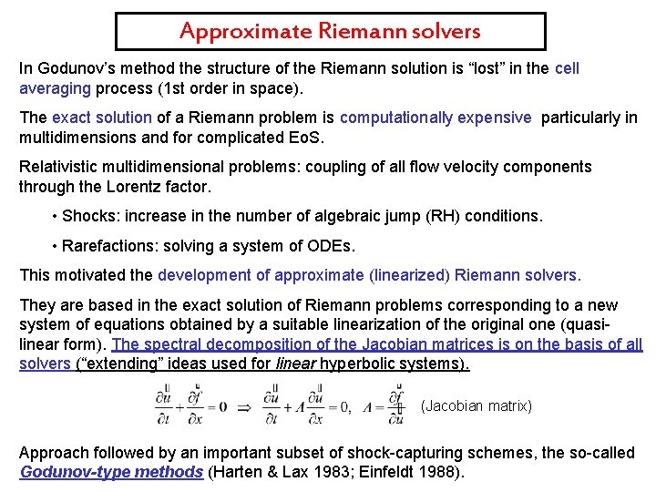 Approximate Riemann solvers In Godunov’s method the structure of the Riemann solution is “lost”