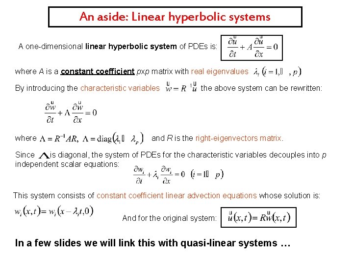 An aside: Linear hyperbolic systems A one-dimensional linear hyperbolic system of PDEs is: where