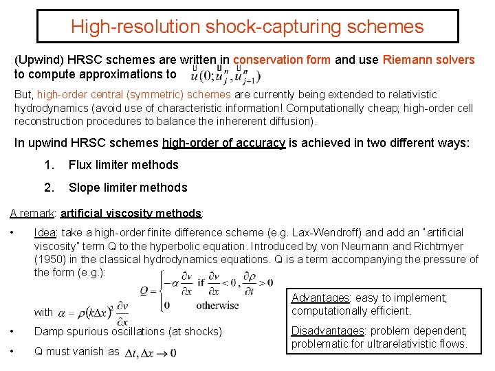 High-resolution shock-capturing schemes (Upwind) HRSC schemes are written in conservation form and use Riemann