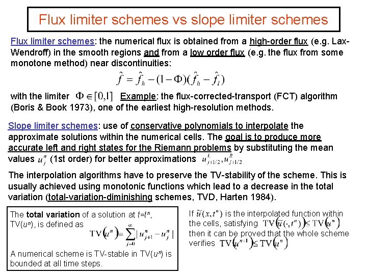 Flux limiter schemes vs slope limiter schemes Flux limiter schemes: the numerical flux is
