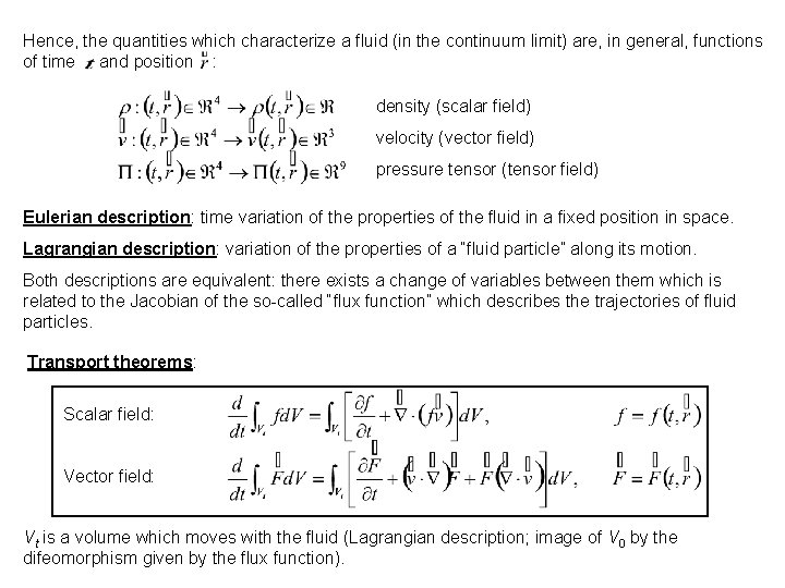 Hence, the quantities which characterize a fluid (in the continuum limit) are, in general,