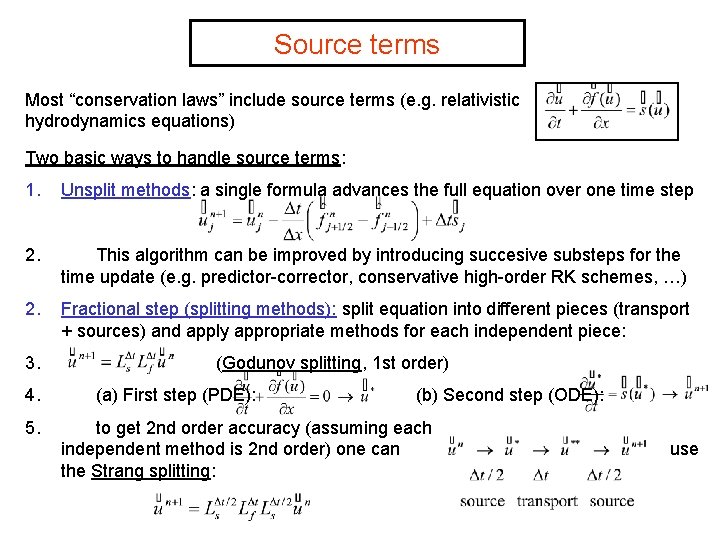 Source terms Most “conservation laws” include source terms (e. g. relativistic hydrodynamics equations) Two