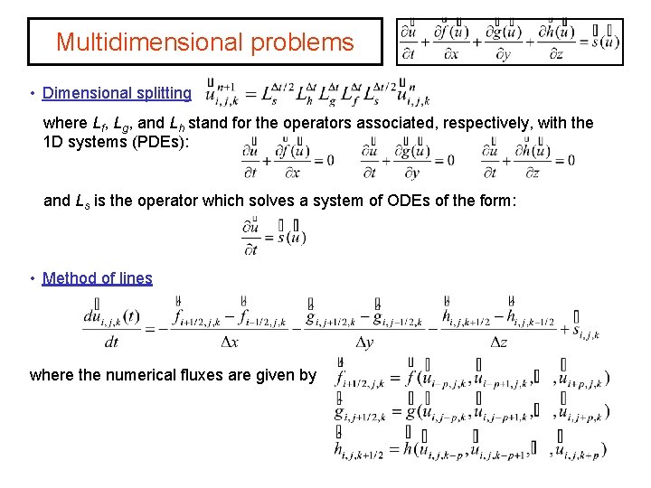 Multidimensional problems • Dimensional splitting where Lf, Lg, and Lh stand for the operators