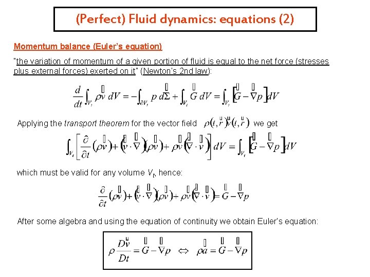 (Perfect) Fluid dynamics: equations (2) Momentum balance (Euler’s equation) “the variation of momentum of