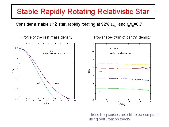 Stable Rapidly Rotating Relativistic Star Consider a stable G=2 star, rapidly rotating at 92%