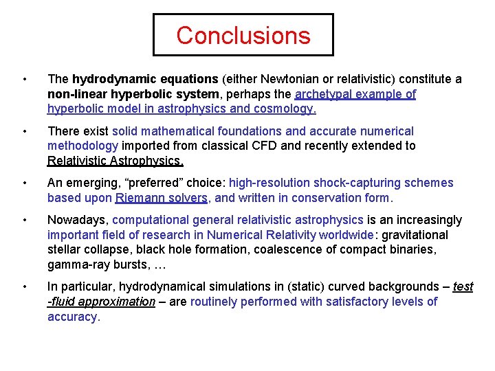 Conclusions • The hydrodynamic equations (either Newtonian or relativistic) constitute a Jjjj non-linear hyperbolic