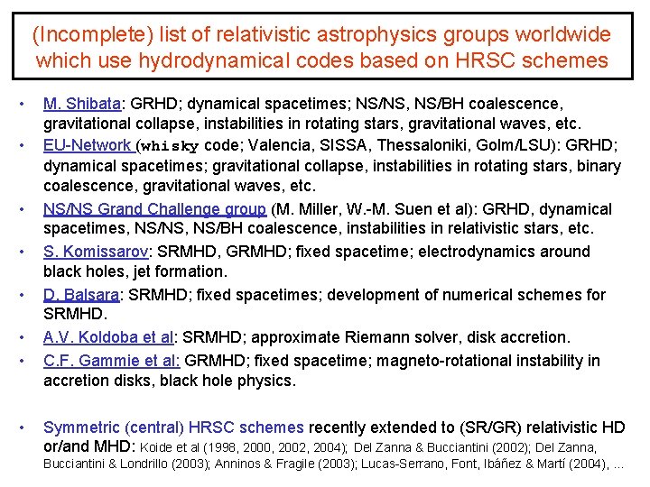 (Incomplete) list of relativistic astrophysics groups worldwide which use hydrodynamical codes based on HRSC