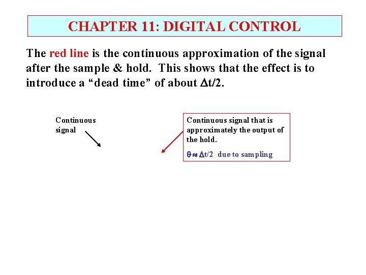 CHAPTER 11: DIGITAL CONTROL The red line is the continuous approximation of the signal