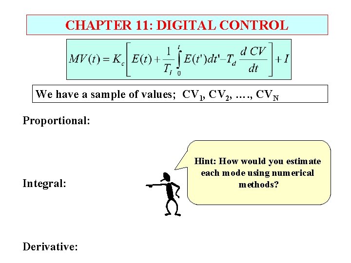 CHAPTER 11: DIGITAL CONTROL We have a sample of values; CV 1, CV 2,