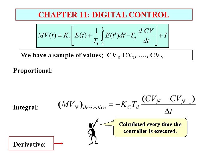 CHAPTER 11: DIGITAL CONTROL We have a sample of values; CV 1, CV 2,