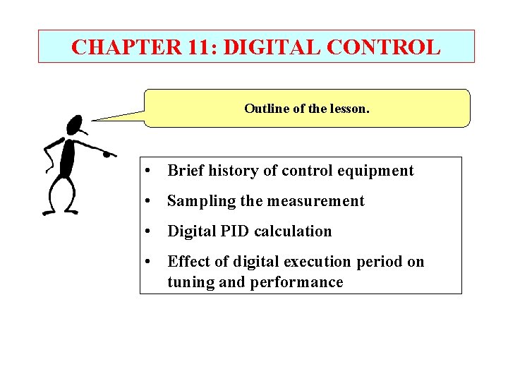 CHAPTER 11: DIGITAL CONTROL Outline of the lesson. • Brief history of control equipment