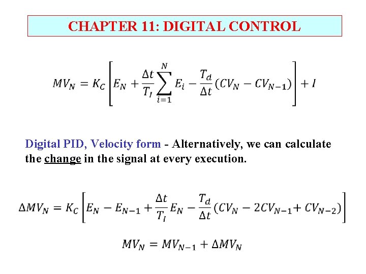 CHAPTER 11: DIGITAL CONTROL Digital PID, Velocity form - Alternatively, we can calculate the