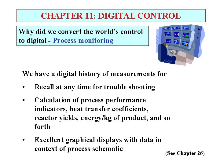 CHAPTER 11: DIGITAL CONTROL Why did we convert the world’s control to digital -