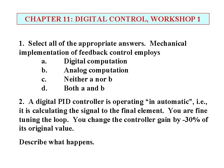 CHAPTER 11: DIGITAL CONTROL, WORKSHOP 1 1. Select all of the appropriate answers. Mechanical