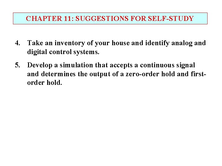 CHAPTER 11: SUGGESTIONS FOR SELF-STUDY 4. Take an inventory of your house and identify
