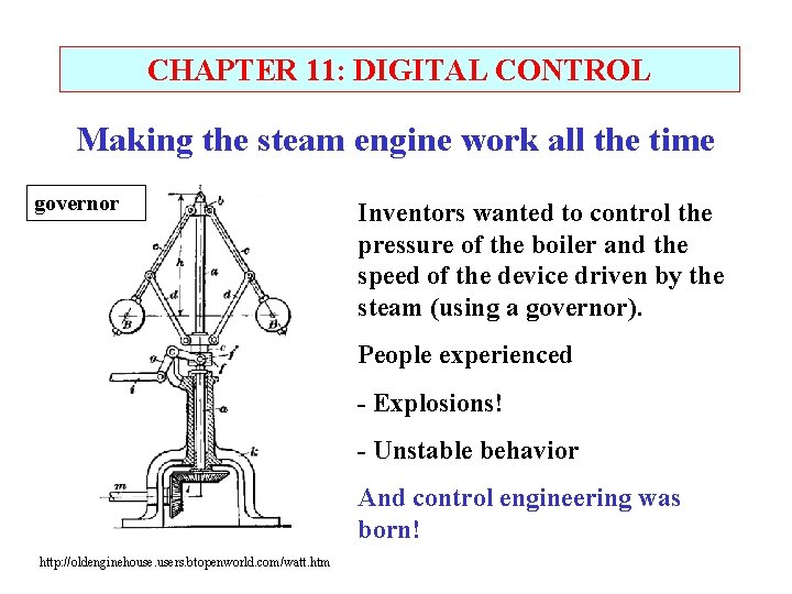 CHAPTER 11: DIGITAL CONTROL Making the steam engine work all the time governor Inventors