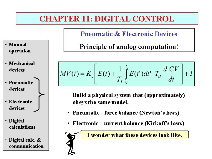 CHAPTER 11: DIGITAL CONTROL Pneumatic & Electronic Devices • Manual operation Principle of analog