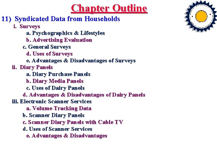 Chapter Outline 11) Syndicated Data from Households i. Surveys a. Psychographics & Lifestyles b.