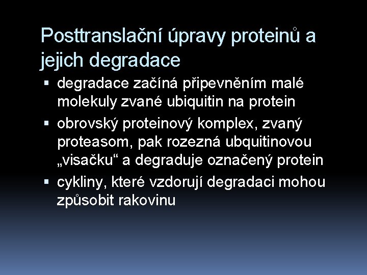 Posttranslační úpravy proteinů a jejich degradace začíná připevněním malé molekuly zvané ubiquitin na protein