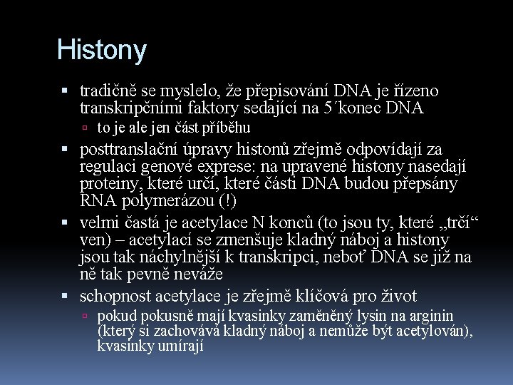 Histony tradičně se myslelo, že přepisování DNA je řízeno transkripčními faktory sedající na 5´konec